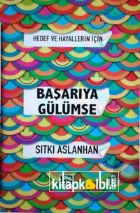 Hedef Ve Hayallerin İçin BAŞARIYA GÜLÜMSE