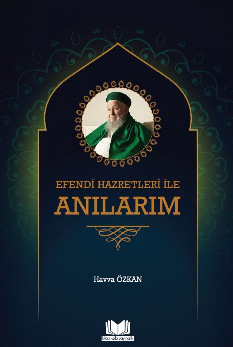 Efendi Hazretleri ile Anılarım