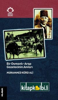 Bir Osmanlı Arap Gazetecinin Anıları