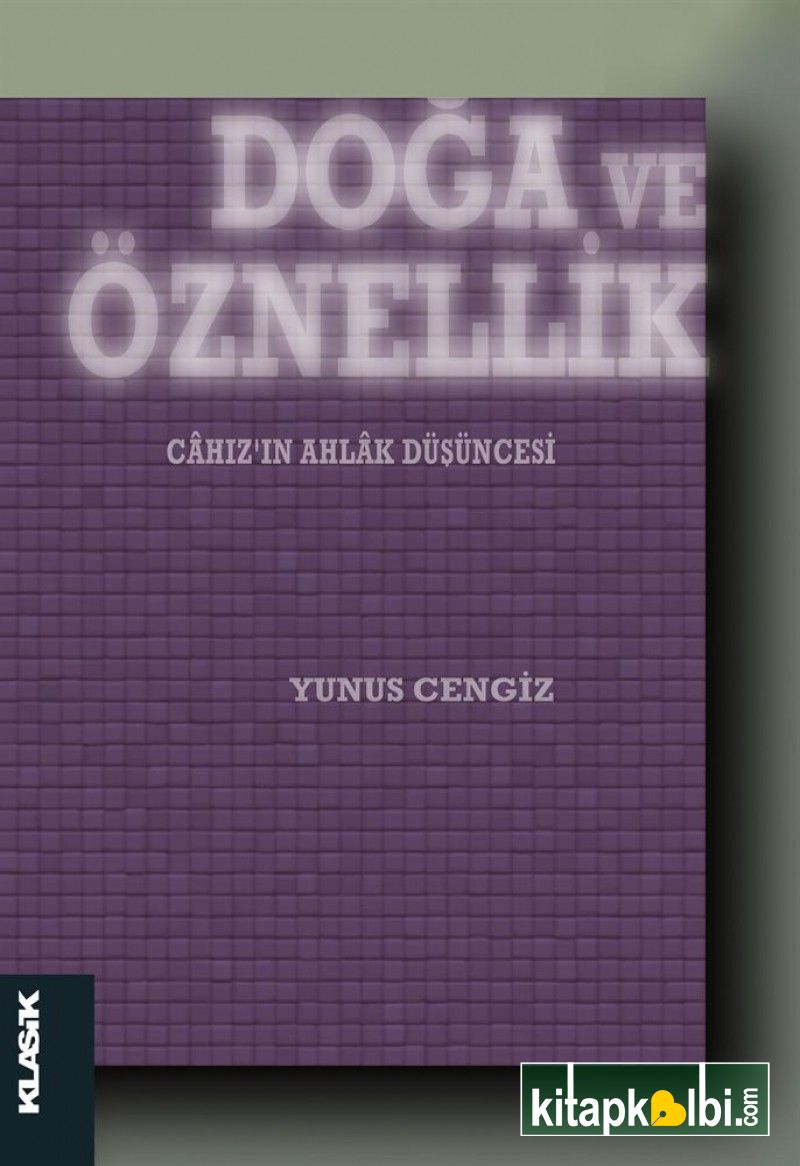 Doğa ve Öznellik Câhız’ın Ahlâk Düşüncesi