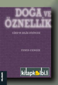 Doğa ve Öznellik Câhız’ın Ahlâk Düşüncesi