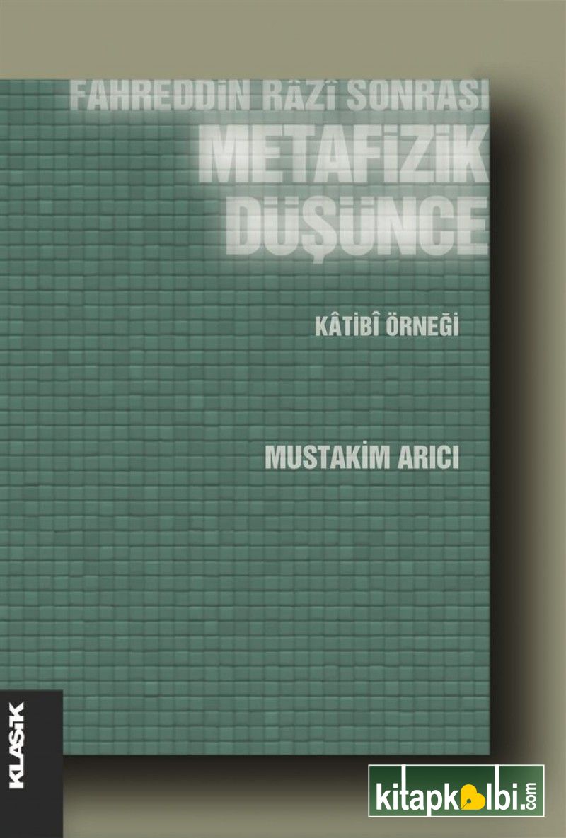 Fahreddin Râzî Sonrası Metafizik Düşünce Kâtibî Örneği