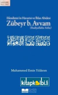 Efendimizin Havarisi ve İhlas Abidesi Zübeyr Bint