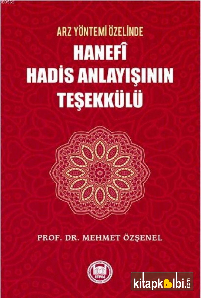 Arz Yöntemi Özelinde Hanefi Hadis Anlayışının Teşekkülü