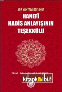 Arz Yöntemi Özelinde Hanefi Hadis Anlayışının Teşekkülü