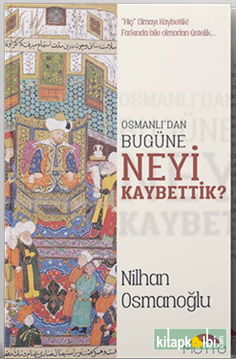 Osmanlıdan Bugüne Neyi Kaybettik