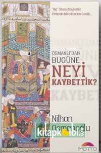 Osmanlıdan Bugüne Neyi Kaybettik