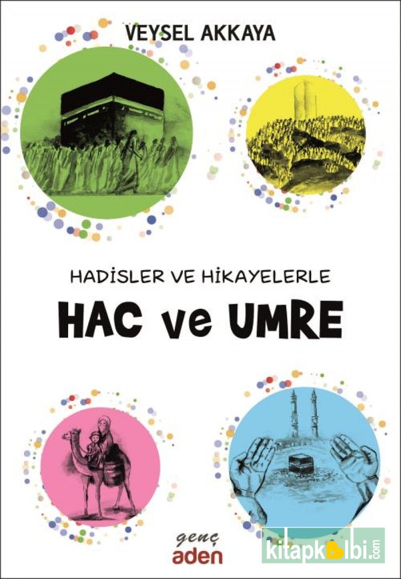 Hadisler ve Hikayelerle HAC VE UMRE