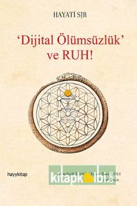 Dijital Ölümsüzlük Ve Ruh