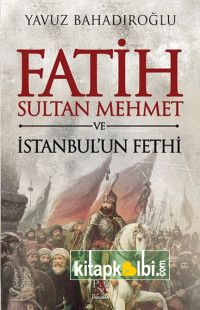 Fatih Sultan Mehmet ve İstanbulun Fethi