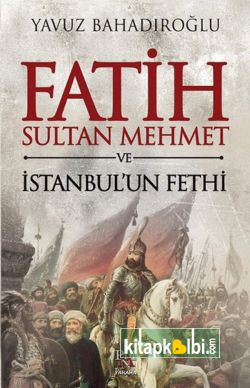 Fatih Sultan Mehmet ve İstanbulun Fethi