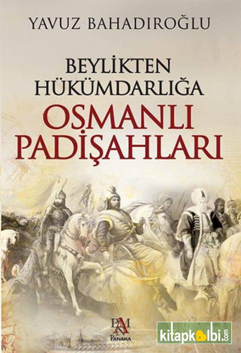 Beylikten Hükümdarlığa Osmanlı Padişahları