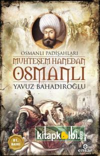 Muhteşem Hanedan Osmanlı Osmanlı Padişahları