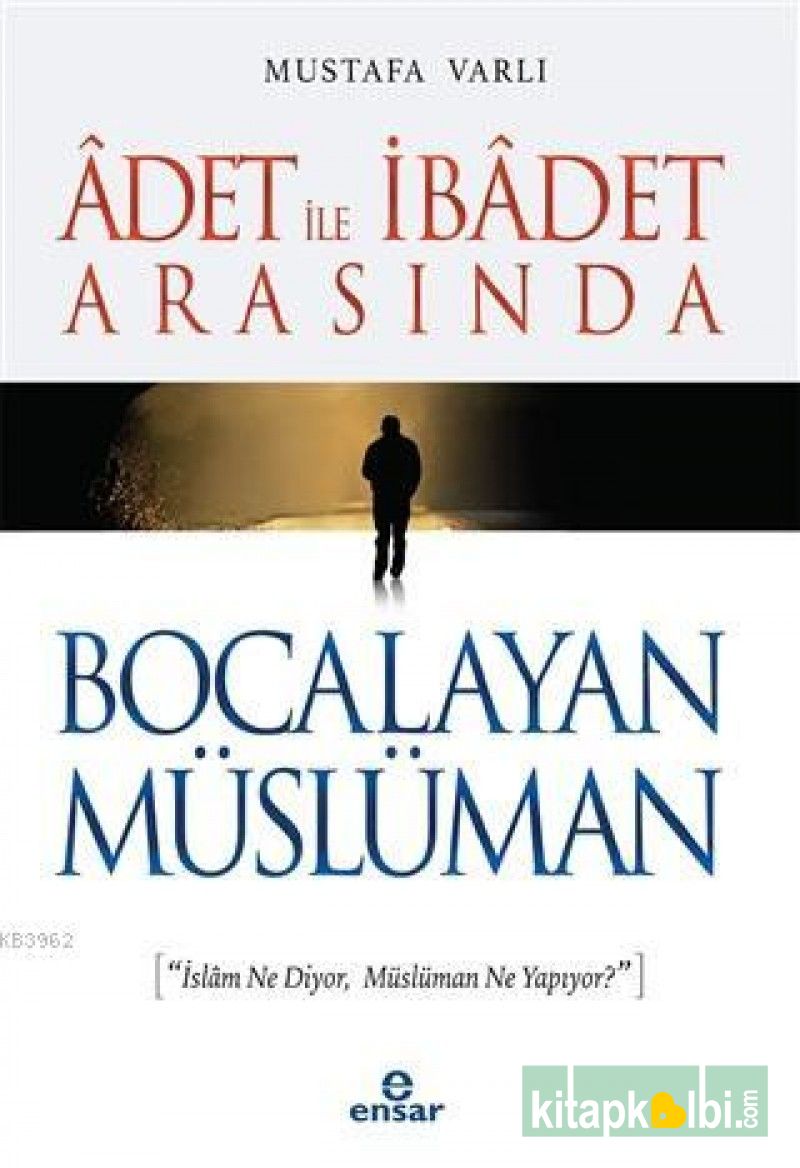 Adet ile İbadet Arasında Bocalayan Müslüman