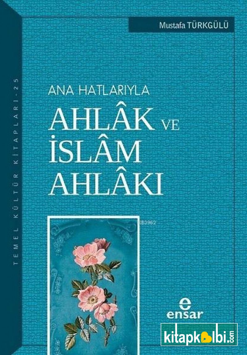 Anahatlarıyla Ahlak ve İslam Ahlakı