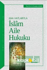 Anahatlarıyla İslam Aile Hukuku