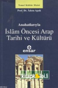 Anahatlarıyla İslam Öncesi Arap Tarihi ve Kültürü