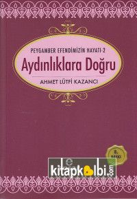 Saadet Devri 2 Aydınlıklara Doğru Peygamber Efendimizin Hayatı 2