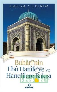 Buharinin Ebu Hanifeye ve Hanefilere Bakış