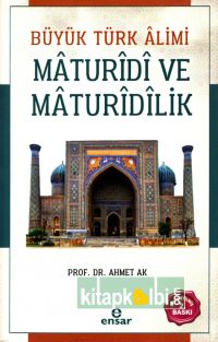 Büyük Türk Alimi Maturidi ve Maturidilik