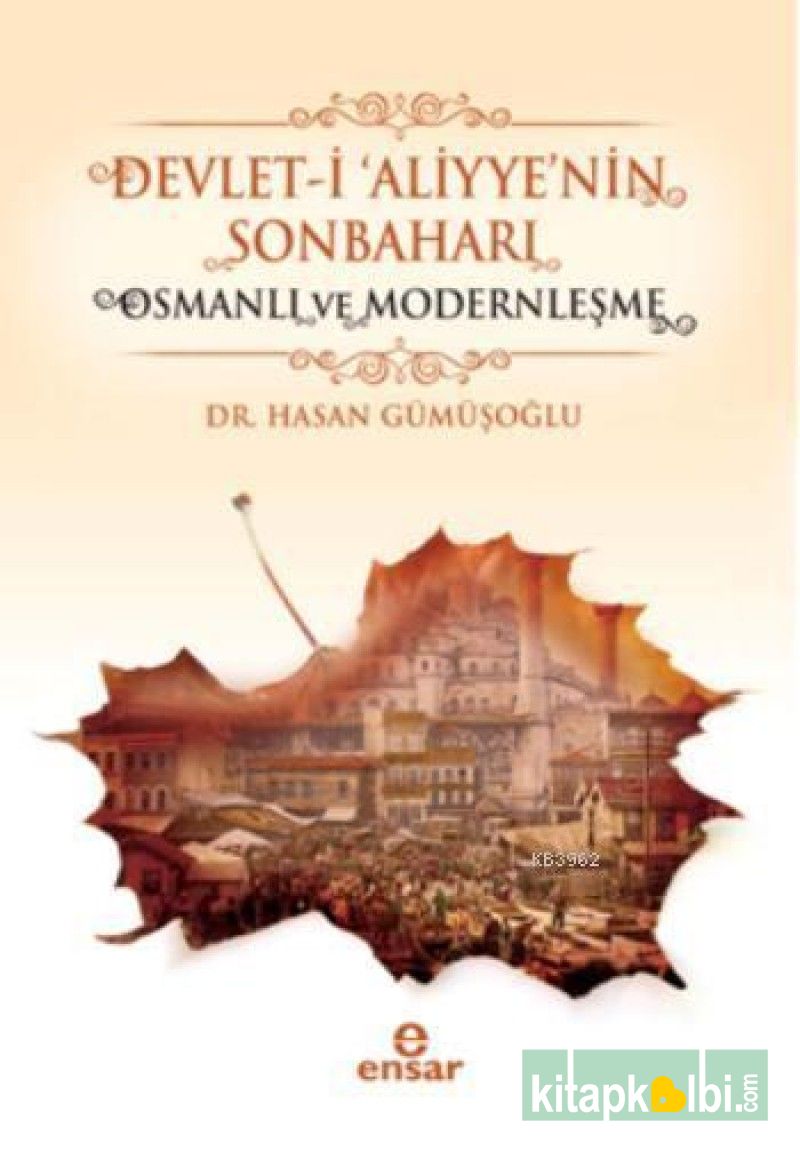 Devleti Aliyyenin Sonbaharı Osmanlı ve Modernleşme