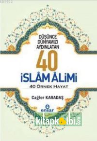 Düşünce Dünyamızı Aydınlatan 40 İslam Alimi 40 Örnek Hayat