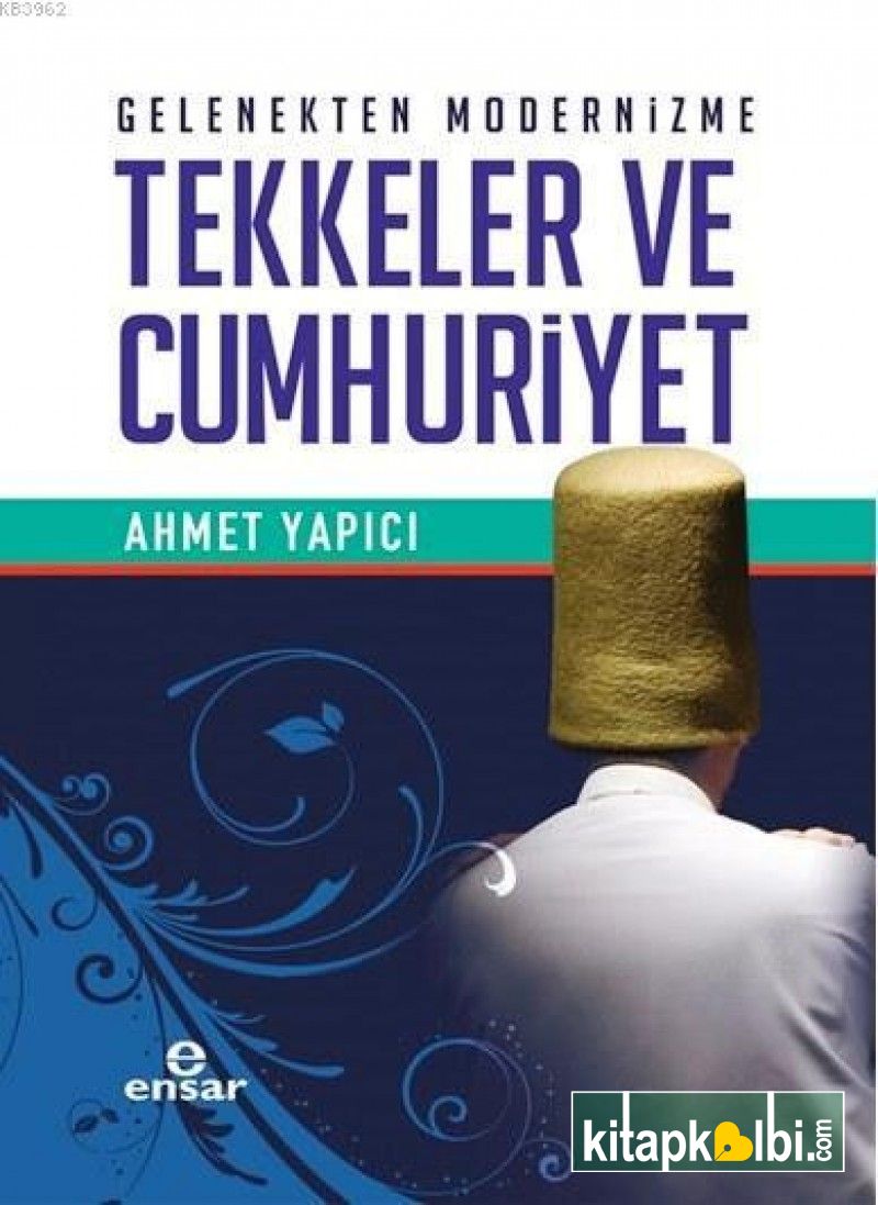 Gelenekten Modernizme Tekkeler ve Cumhuriyet