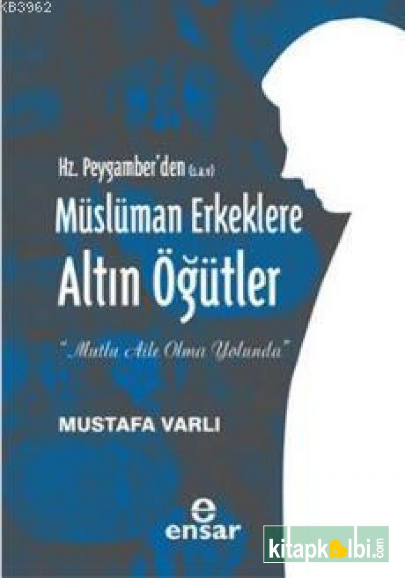 Hz Peygamberden Müslüman Erkeklere Altın Öğütler