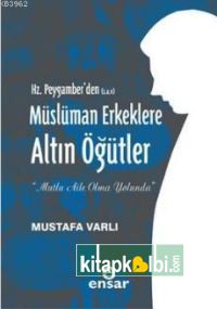 Hz Peygamberden Müslüman Erkeklere Altın Öğütler