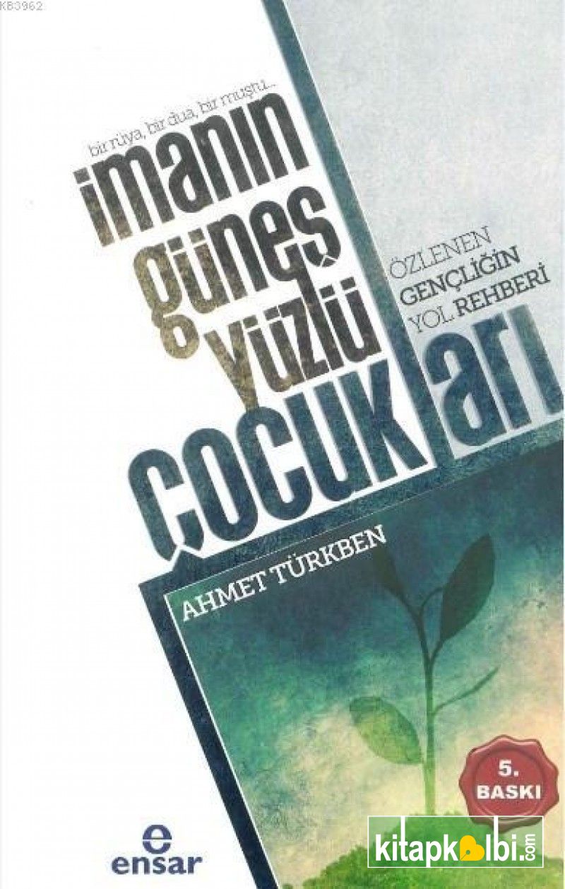 İmanın Güneş Yüzlü Çocukları Özlenen Gençliğin Yol Rehberi