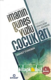 İmanın Güneş Yüzlü Çocukları Özlenen Gençliğin Yol Rehberi