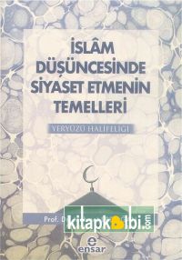 İslam Düşüncesinde Siyaset Etmenin Temelleri