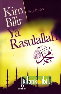 Kim Bilir Ya Rasulallah