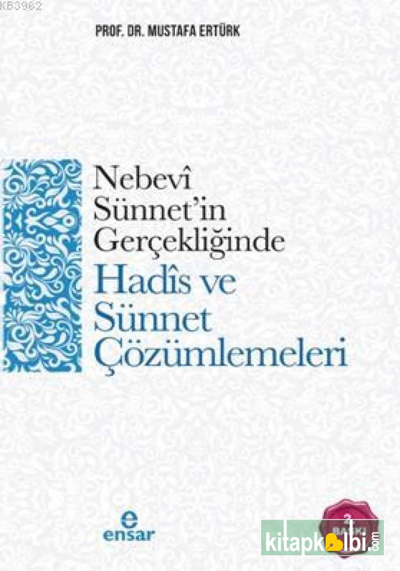 Nebevi Sünnetin Gerçekliğinde Hadis ve Sünnet Çözümlemeleri