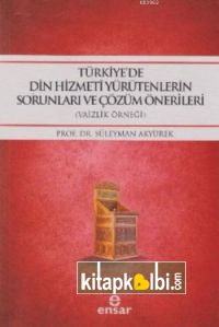 Türkiyede Din Hizmeti Yürütenlerin Sorunları ve Çözüm Önerileri