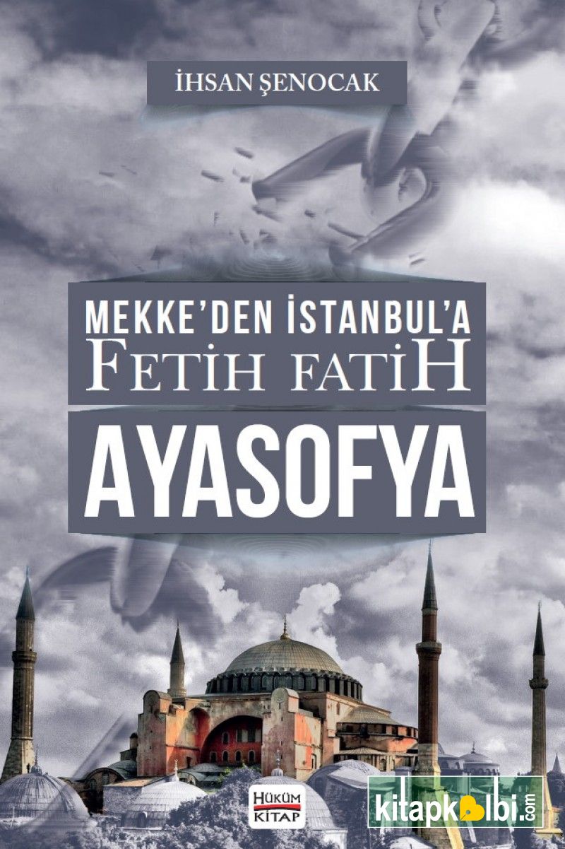 Mekkeden İstanbula Fetih Fatih AYASOFYA