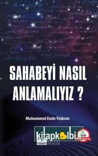 Sahabeyi Nasıl Anlamalıyız