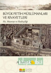 Büyük Fetih Müslümanları ve Rivayetleri; Hz. Muaviye ve Hadisçiliği