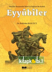 Eyyubiler Haçlılar Karşısında İslamın Sağlam Bir Kalesi