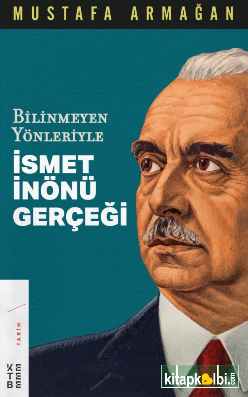 Bilinmeyen Yönleriyle İsmet İnönü Gerçeği