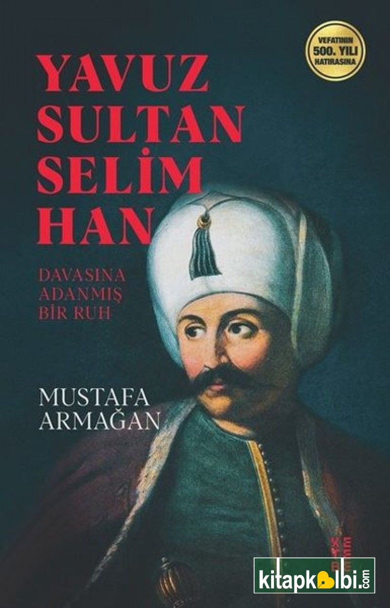 Yavuz Sultan Selim Han Davasına Adanmış Bir Ruh