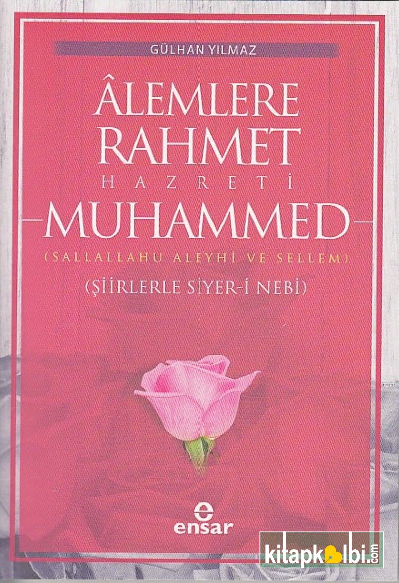 Alemlere Rahmet Hazreti Muhammed Şiirleriyle Siyeri Nebi