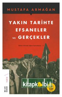 Yakın Tarihte Efsaneler Ve Gerçekler