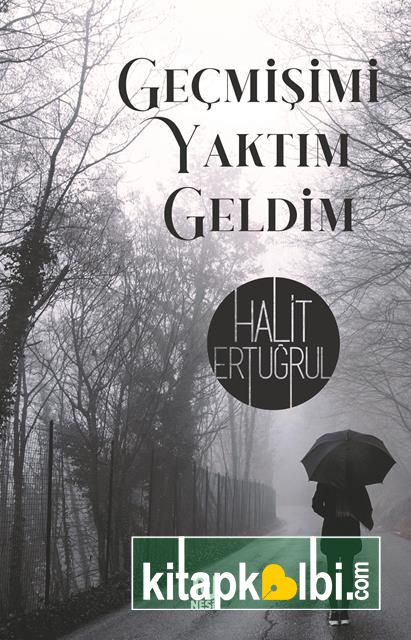 Geçmişimi Yaktım Geldim