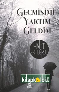 Geçmişimi Yaktım Geldim