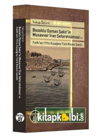 Bozoklu Osman Şakirin Musavver İran Sefaretnamesi