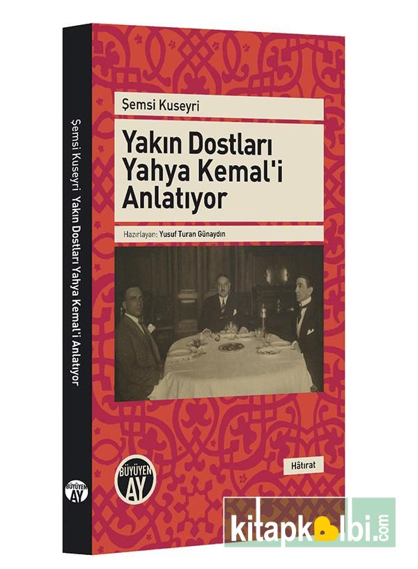 Yakın Dostları Yahya Kemali Anlatıyor