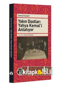 Yakın Dostları Yahya Kemali Anlatıyor