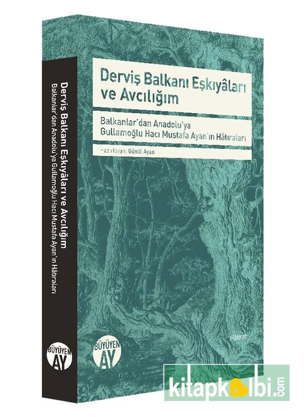 Derviş Balkanı Eşkiyâları ve Avcılığım