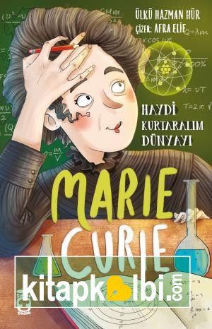 Marie Curie - Haydi Kurtaralım Dünyayı 1
